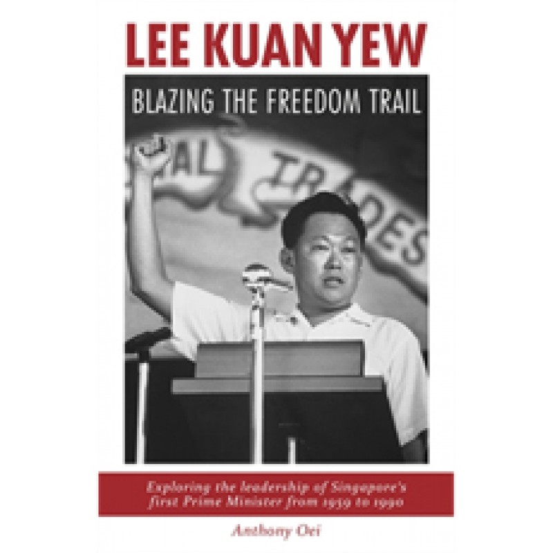 洋書 LEE KUAN YEW: BLAZING THE FREEDOM TRAIL Lee Kuan Yew: Blazing the Freedom Trail 2015: 9789814677776
